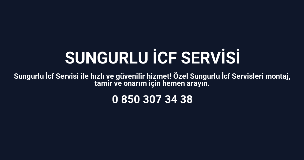 Sungurlu İcf Servisi